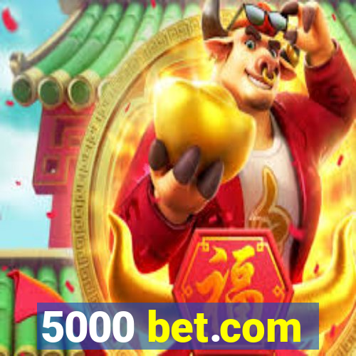 5000 bet.com